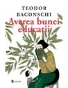 Averea bunei educații - Teodor Baconschi | Editura Univers