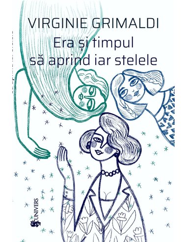 Era și timpul să aprind iar stelele - Virginie Grimaldi | Editura Univers