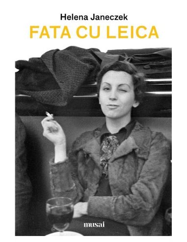 Fata cu Leica - Helena Janeczek | Editura Art
