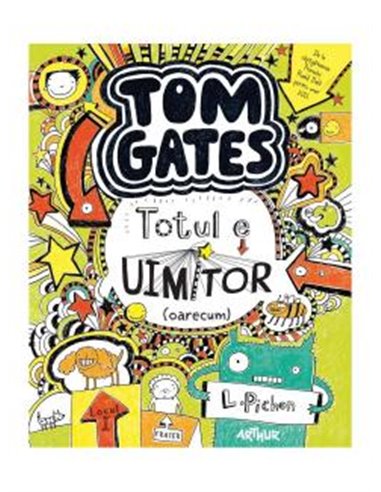 Minunata lume a lui Tom Gates 3. Totul e uimitor - Liz Pichon | Editura Arthur