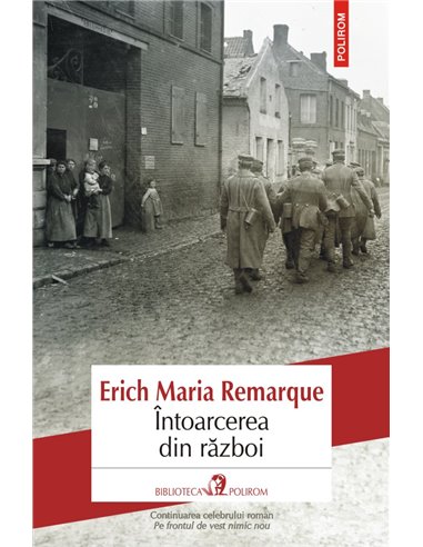 Întoarcerea din război - Erich Maria Remarque | Editura Polirom