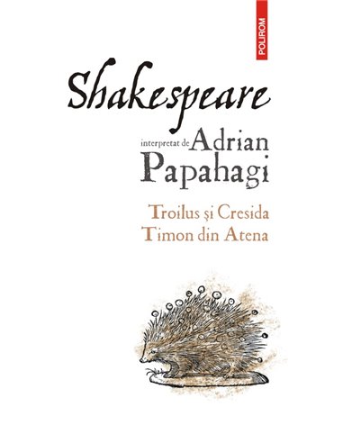 Shakespeare  - Adrian Papahagi | Editura Polirom