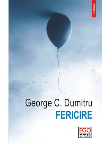 Fericire - George C. Dumitru | Editura Polirom