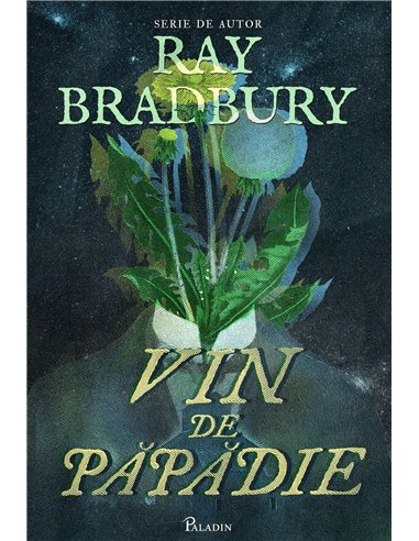 Vin de papadie - Ray Bradbury | Editura Paladin