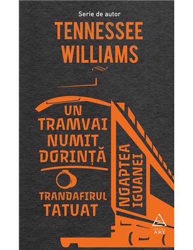 Un tramvai numit dorinta - Williams Tennessee | Editura Art