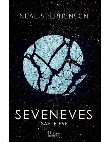Seveneves. Sapte Eve  - Neal Stephenson | Editura Paladin