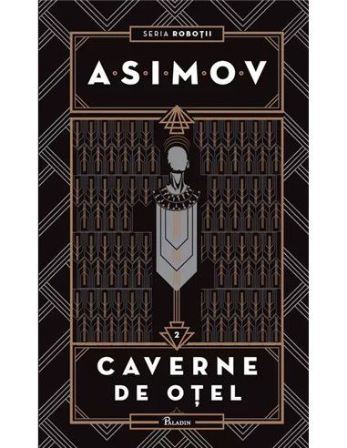 Robotii Vol 2 Cavernele de otel  - Asimov Isaac | Editura Paladin