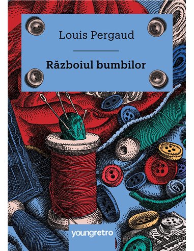 Razboiul bumbilor - Louis Pergaud | Editura Young Art