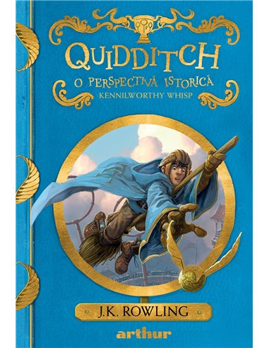 Quidditch, o perspectiva istorica   - J.K. Rowling, Kennilworthy Whisp | Editura Arthur