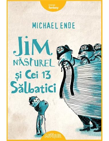 Jim Nasturel si cei 13 salbatici - Ende Michael | Editura Arthur