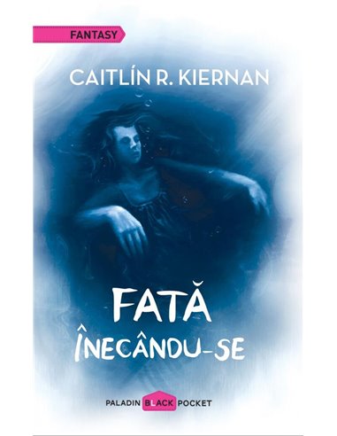 Fata inecandu-se   - Caitlín R. Kiernan | Editura Paladin