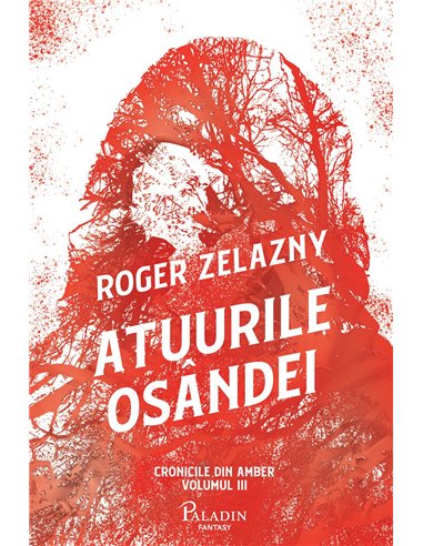 Cronicile din amber 3. Atuurile Osandei   - Roger Zelazny | Editura Paladin