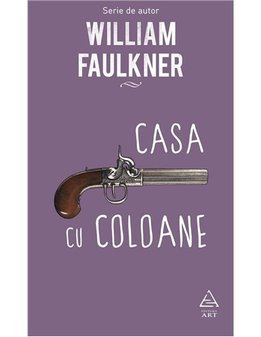 Casa cu coloane  - Faulkner William | Editura Art