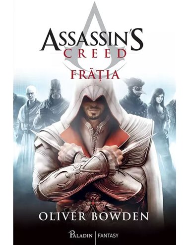 Assassin's creed 2. Fratia  - Oliver Bowden | Editura Paladin