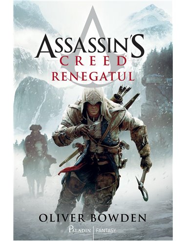 Assassin's creed 5. Renegatul - Oliver Bowden | Editura Paladin
