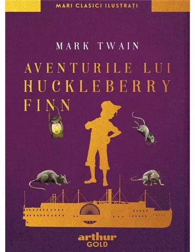 Aventurile lui Huckleberry Finn - Twain Mark | Editura Arthur