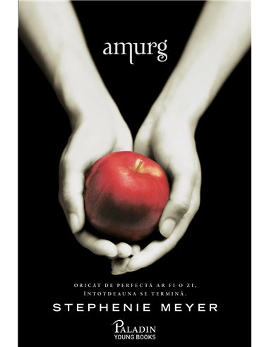 Amurg 1. Amurg - Stephenie Meyer | Editura Paladin