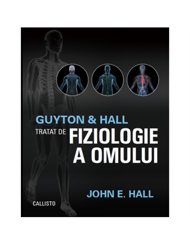 Guyton & Hall Tratat de fiziologie a omului - Guyton & Hall | Editura Callisto