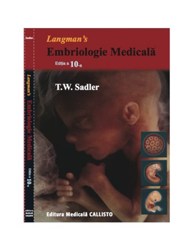 Langman Embriologie medicala - T.W.Sadler | Editura Callisto