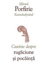 Cuvinte despre rugăciune și pocăință - Sfantul Porfirie Kavsokalyvitul | Editura Sophia
