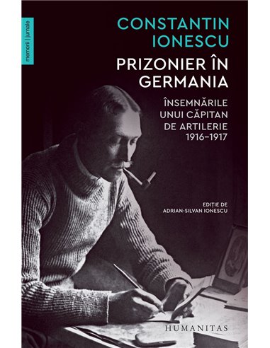 Prizonier în Germania - Constantin Ionescu | Editura Humanitas