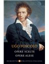 Opere scelte / Opere alese. Ed. Bilingvă - Ugo Foscolo | Editura Humanitas