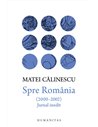 Spre România (2000–2002) - Matei Călinescu | Editura Humanitas