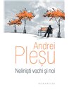 Neliniști vechi și noi - Andrei Pleșu | Editura Humanitas