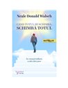 Când totul se schimbă, schimbă totul  - Neale Donald Walsch | Editura For You