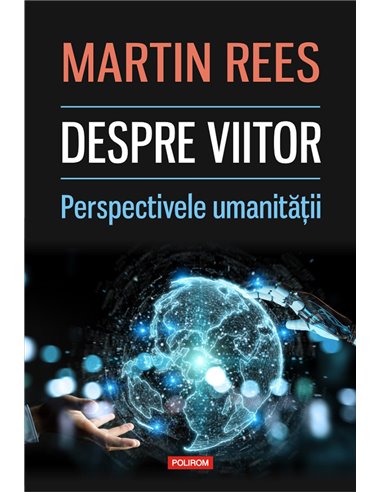 Despre viitor - Martin Rees | Editura Polirom