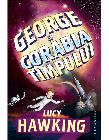 George și corabia timpului - Lucy Hawking | Editura Humanitas