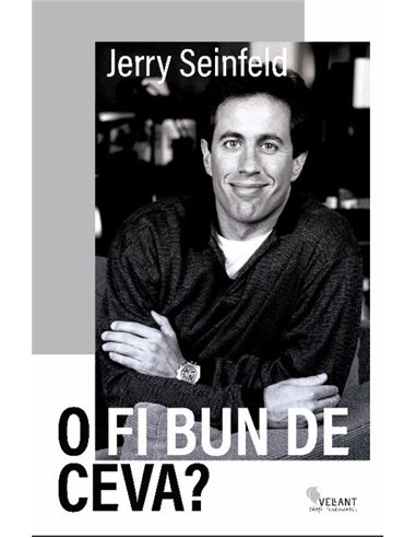 O fi bun de ceva? - Jerry Seinfeld |  Editura Vellant