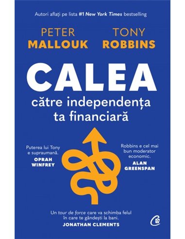Calea către independența ta financiară - Peter Mallouk | Editura Curtea Veche