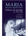 Jurnal de război (II). 1917–1918 - Maria, regina României | Editura Humanitas