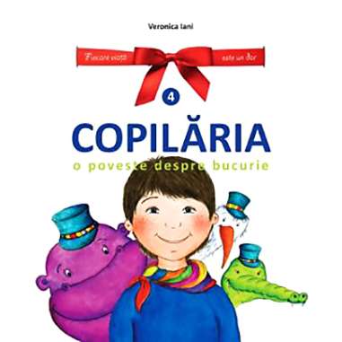 Copilăria. O poveste despre bucurie - Veronica...