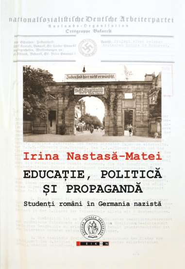 Educație, politică și propagandă - Irina Năstasă- Matei | Editura Scoala Ardeleana