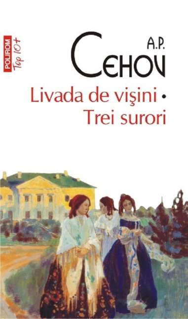 Livada de vișini. Trei surori - A.P. Cehov |...