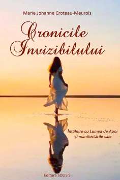 Cronicile Invizibilului - Marie Johanne Croteau-Meurois |...