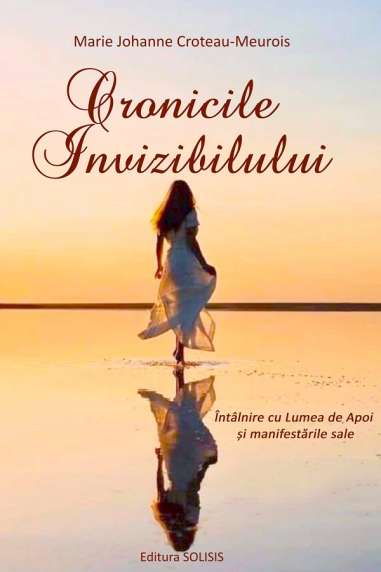 Cronicile Invizibilului - Marie Johanne...
