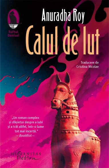 Calul de lut - Anuradha Roy | Humanitas