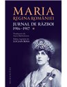 Jurnal de război (I). 1916-1917 - Maria, regina României | Editura Humanitas