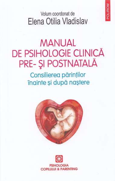 Manual de psihologie clinică pre- şi postnatală - Elena Otilia Vladislav | Editura Polirom