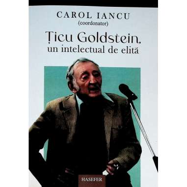Ticu Goldstein, un intelectual de elita - Carol Iancu | Editura Hasefer