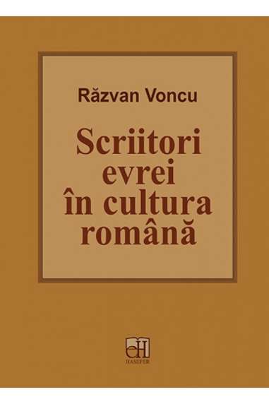 Scriitori evrei in cultura romana - Razvan Voncu | Editura Hasefer