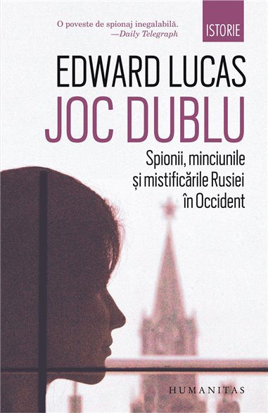 Joc dublu - Edward Lucas | Editura Humanitas