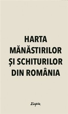 Harta mănăstirilor şi schiturilor din România | Editura Sophia