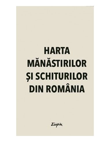 Harta mănăstirilor şi schiturilor din România | Editura Sophia