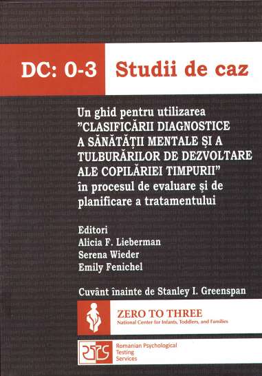 DC:0-3 Studii de caz: un ghid pentru utilizarea "Clasificarii diagnostice a sanatatii mentale si a tulburarilor de dezvoltare al