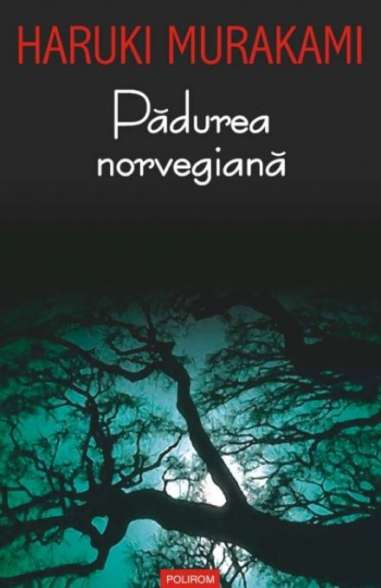 Padurea norvegiana - Haruki Murakami | Editura Polirom