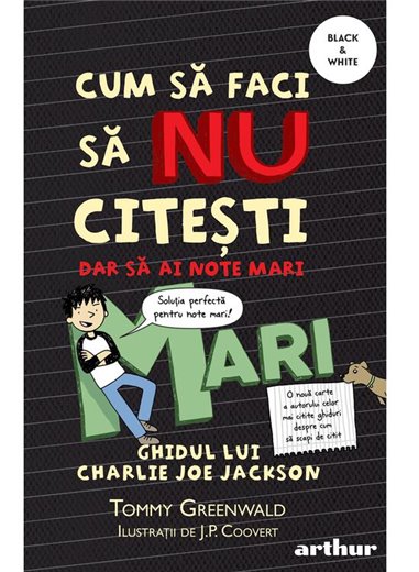 Cum sa faci 2: cum sa faci sa nu citesti dar sa ai note mari - Tommy Greenwald | Arthur